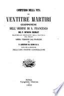 Compendio della vita dei Ventitre Martiri giapponesi dell ́Ordine si S. Francesco del P. Benigno Fremant ... libera versione dal francese del P. Agostino da Osimo, M. O. ...