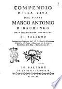 Compendio della vita del padre Marco Antonio Ribaudengo della Congregazione dell'Oratorio di Palermo stampato ad istanza dell'ill. d. Rosalia Marianna Celestri ..