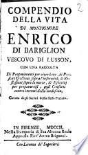 Compendio della vita di monsignore Enrico di Bariglion vescovo di Lusson, con una raccolta di proponimenti per vivere bene ... cavata dagli scritti dello stesso prelato