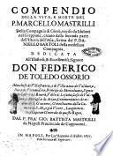 Compendio della vita, e morte del p. Marcello Mastrilli della Compagnia di Giesù, vcciso da idolatri nel Giappone, cauato dalla seconda parte dell'istoria dell'Asia, scritta dal p. Daniello Bartoli della medesima Compagnia. All'illustriss. & eccellentiss. signore don Federico de Toledo Ossorio ... Dal p. fra' Gio: Battista Mastrilli da Napoli prouinciale de Cappuccini