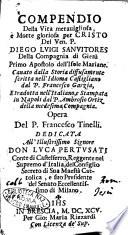 Compendio della vita merauigliosa, e morte gloriosa per Cristo del ven. P. Diego Luigi Sanuitores ... Cauato dalla storia diffusamente scritta nell'idioma castigliano dal P. Francesco Garzia, e tradotta nell'italiano, e stampata in Napoli dal P. Ambrosio Ortiz ... Opera del P. Francesco Tinelli. ..
