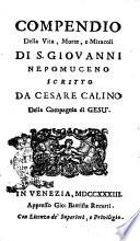 Compendio della vita, morte, e miracoli di S. Giovanni Nepomuceno scritto da Cesare Calino della Compagnia di Gesù