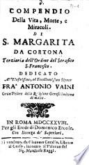 Compendio della vita, morte, e miracoli. di S. Margarita da Cortona terziaria dell'Ordine del serafico S. Francesco..