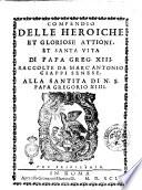 Compendio delle heroiche et gloriose attioni, et santa vita di papa Greg. 13. raccolte da Marc'Antonio Ciappi senese. Alla santita di n.s. papa Gregorio 14
