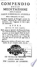Compendio delle meditazioni del padre Fabio Ambrogio Spinola della Compagnia di Geù. ... Opera divisa in due parti. ...