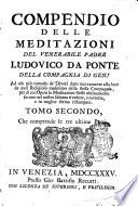 Compendio delle meditazioni del venerabile padre Ludovico da Ponte della Compagnia di Gesù ... Tomo primo (-secondo)