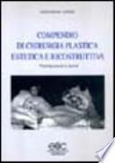 Compendio di chirurgia plastica estetica e ricostruttiva