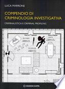 Compendio di criminologia investigativa. Criminalistica e criminal profiling
