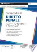 Compendio di diritto penale. Parte generale e speciale. Analisi ragionata degli istituti. Domande più ricorrenti in sede d'esame o di concorso. Prospetti esplicativi per leggere e comprendere le norme