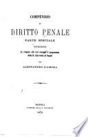 Compendio di diritto penale. Parte speciale contenente le risposte alle tesi secondo il programma della r. Università di Napoli per Alessandro D'Amora
