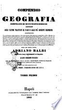 Compendio di geografia compilato su di un nuovo disegno conforme agli ultimi trattati di pace a allle piu recenti scoperte opera del nobile veneto Adriano Balbi