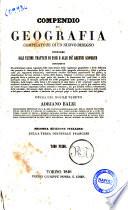 Compendio di geografia compilato su di un nuovo disegno conforme agli ultimi trattati di pace e alle più recenti scoperte opera del nobile veneto Adriano Balbi