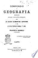 Compendio di geografia ordinato per le classi elementari superiori e per le sculoe tecniche e normali (1. anno) da Francesco Borrelli