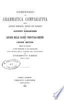 Compendio di grammatica comparativa dello antico indiano, greco ed italico