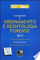 Compendio di ordinamento e deontologia forense 2013