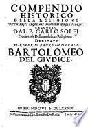 Compendio historico della religione de'Chierici Regolari Ministri degl'Infermi. Raccolto dal P. Carlo Solfi, etc. [With special reference to St. Camillus de Lellis.]