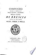Compendio istorico e cronologico delle ragioni, e proprietà della città di Brescia sopra li tre fiumi Oglio, Chiese, e Mella