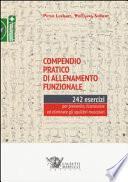 Compendio pratico di allenamento funzionale. 242 esercizi per prevenire, riconoscere ed eliminare gli squilibri muscolari