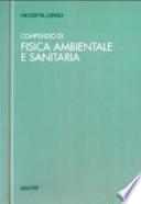 Compendio tecnico di fisica ambientale e sanitaria (Rumore. Radiazioni elettromagnetiche non ionizzanti. Radiazioni direttamente e indirettamente ionizzanti)