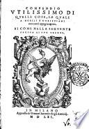Compendio utilissimo di quelle cose, le quali a nobili e christiani mercanti appartengono ...[Antonio Maria Venusti]