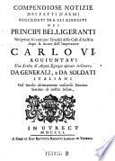 Compendiose notizie dei fatti d'armi succeduti tra gli eserciti dei principi belligeranti nei primi sei anni per l'credita della casa d'Austria dopo la morte dell'imper. Carlo VI. Aggiuntavi una scelta di azioni egregie operate in guerra da generali e soldati italiani