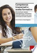 Competenze trasversali e scelte formative. Strumenti per valutare metacognizione, motivazione, interessi e abilità sociali per la continuità tra livelli scolastici