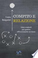 Compito e relazione. Idee e metodi per gestire efficacemente un team