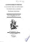 Componimenti poetici di gravissimi uomini de' nostri tempi in lode di bella donna ora per la prima volta dati alla luce