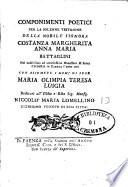 Componimenti poetici per la solenne vestizione della nobile signora Costanza Margherita Anna Maria Battaglini nel nobilissimo ed antichissimo monastero di Santa Chiara in Faenza l'anno 1736 con assumere i nomi di Maria Olimpia Teresa Luigia dedicati