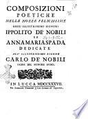 Composizioni poetiche nelle nozze felicissime degl'illustrissimi signori Ippolito de' Nobili ed Anna Maria Spada ..