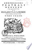 Composizioni teatrali moderne tradotte da Elisabetta Caminer. Tomo primo [-quarto]