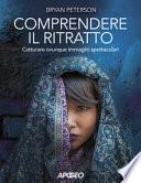 Comprendere il ritratto. Catturare ovunque immagini spettacolari