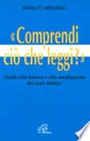 Comprendi ciò che leggi? Guida alla lettura e alla meditazione del testo biblico