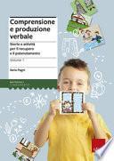 Comprensione e produzione verbale. Storie e attività per il recupero e il potenziamento