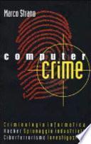 Computer crime. Manuale di criminologia informatica