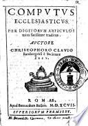 Computus ecclesiasticus per digitorum articulos mira facilitate traditus. Auctore Christophoro Clauio ..
