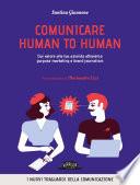 Comunicare human to human. Dai valore alla tua azienda attraverso purpose marketing e brand journalism