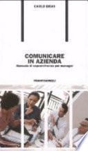 Comunicare in azienda. Manuale di sopravvivenza per manager