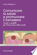 Comunicare la salute e promuovere il benessere. Teorie e modelli per l’intervento nella scuola