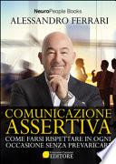 Comunicazione assertiva. Come farsi rispettare in ogni occasione senza prevaricare