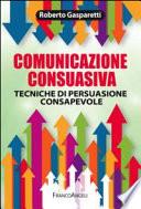 Comunicazione consuasiva. Tecniche di persuasione consapevole