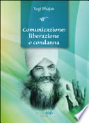 Comunicazione. Liberazione o condanna