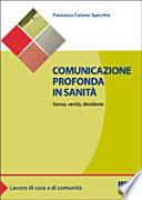 Comunicazione profonda in sanità. Senso, verità, desiderio