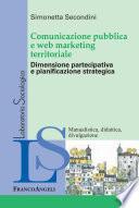 Comunicazione pubblica e web marketing territoriale. Dimensione partecipativa e pianificazione strategica