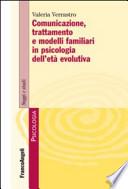 Comunicazione, trattamento e modelli familiari in psicologia dell'età evolutiva