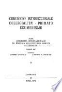 Comunione interecclesiale, collegialità, primato, ecumenismo
