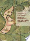 Comunità di villaggio e insediamento nelle Alpi friulane: la val Meduna