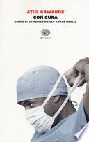 Con cura. Diario di un medico deciso a fare meglio