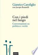 Con i piedi nel fango. Conversazioni su politica e verità