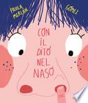 Con il dito nel naso. Ediz. a colori